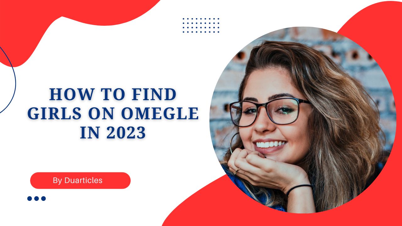 How To Find Girls On Omegle Unused Tricks In 2023 4777